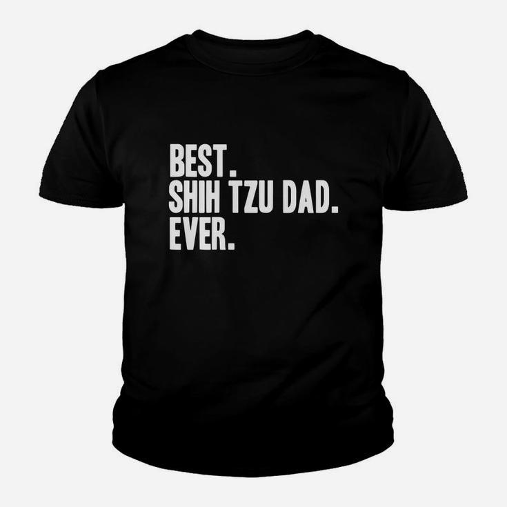 Best Shih Tzu Dad Ever Shirt Shihtzus Shirts Kid T-Shirt