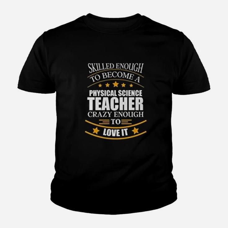 Best Skilled Physical Science Teacher Teachers Day Kid T-Shirt
