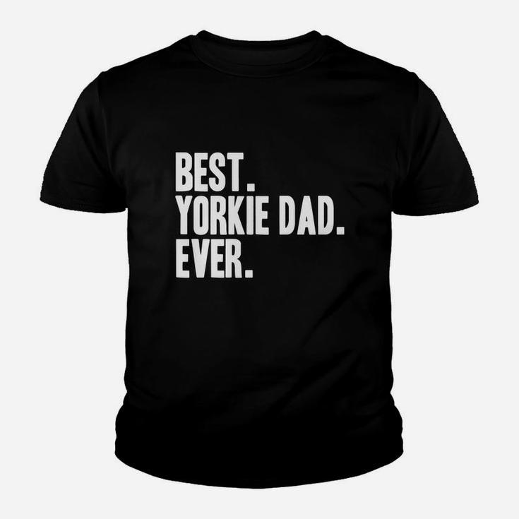 Best Yorkie Dad Ever Shirt Yorkies Terriers Shirts Kid T-Shirt