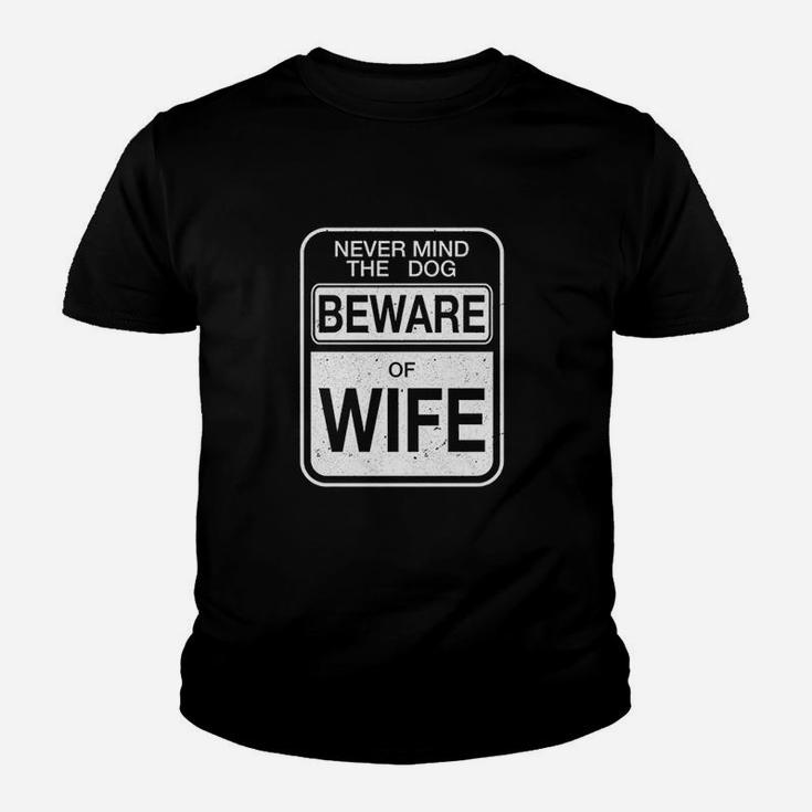 Beware Of Wife Forget The Dog Kid T-Shirt