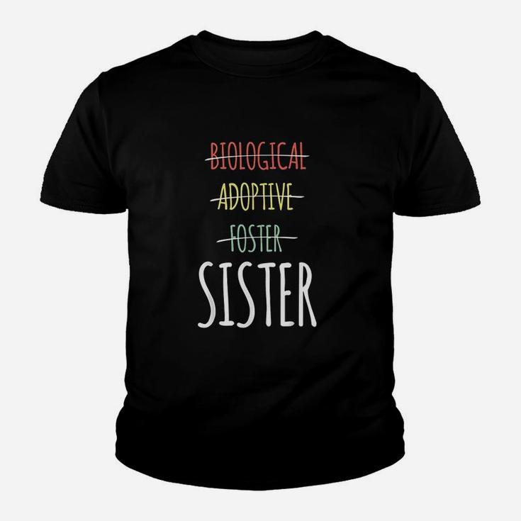 Biological Adoptive Foster Sister Kid T-Shirt
