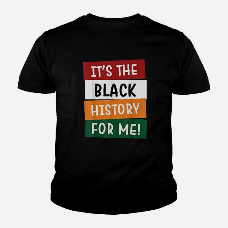 Black History Month It Is The Black History For Me Kid T-Shirt