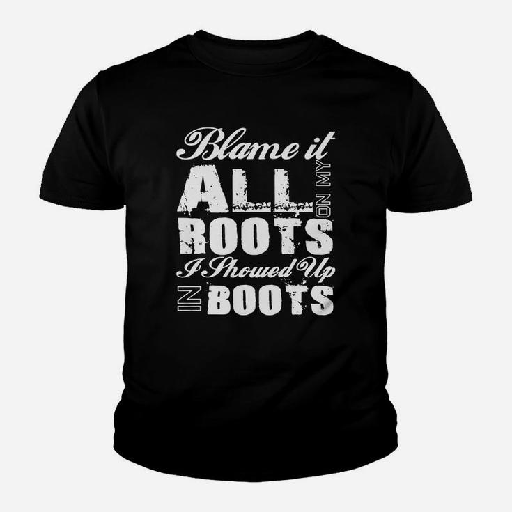Blame It All On My Roots I Showed Up In Boots Country TeeKid T-Shirt