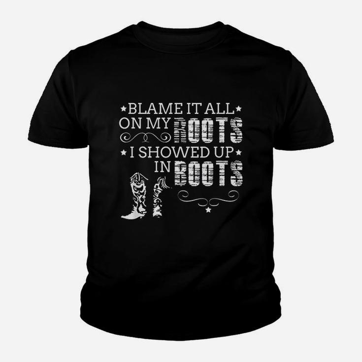 Blame It All On My Roots I Showed Up In Boots Gift Kid T-Shirt