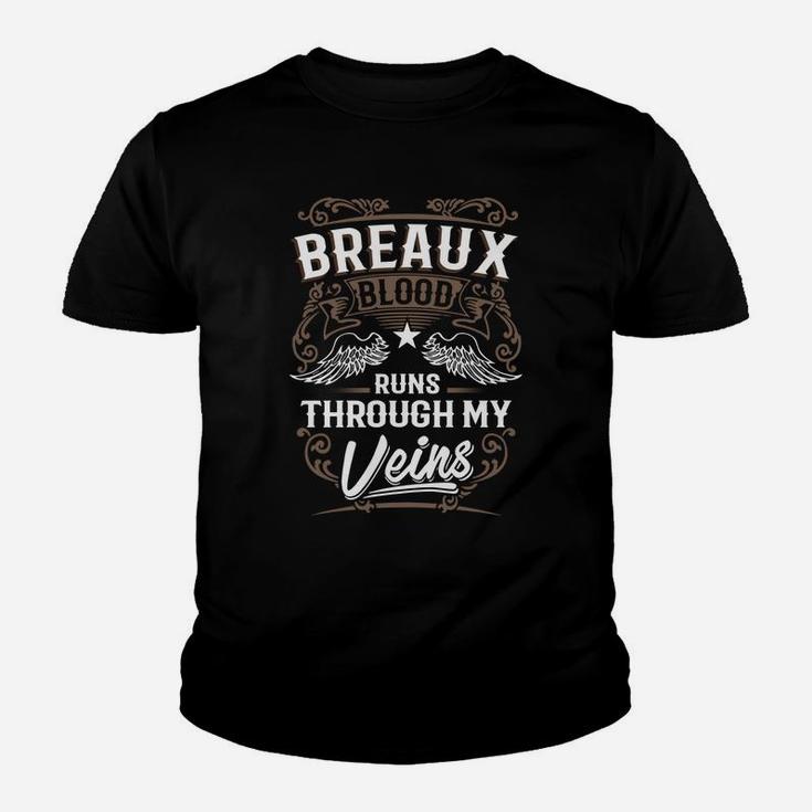 Breaux Blood Runs Through My Veins Legend Name Gifts T Shirt Kid T-Shirt