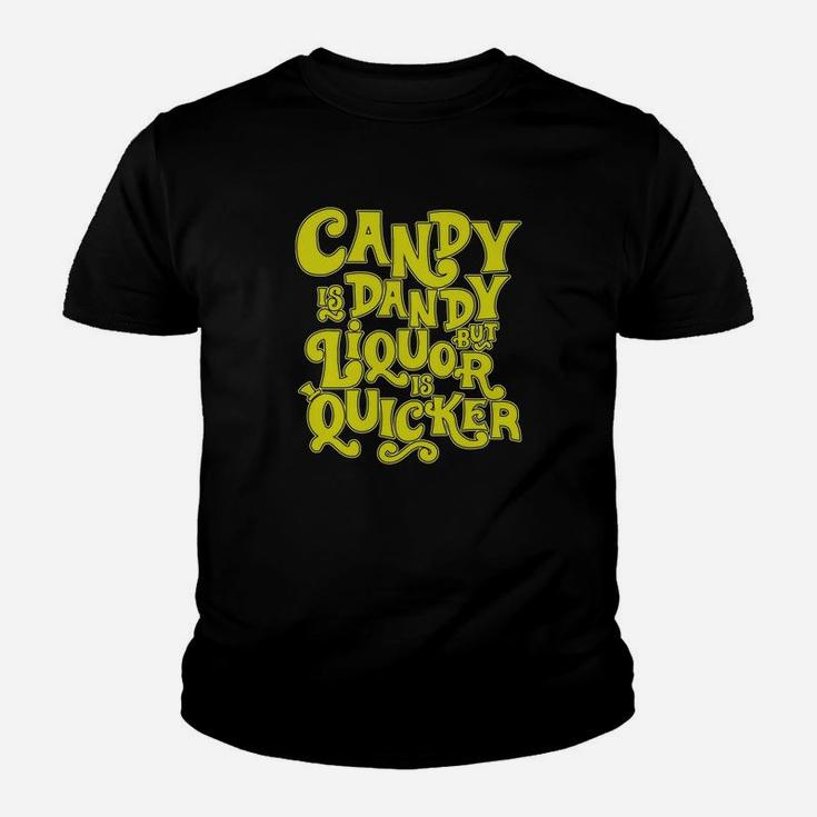 Candy Is Dandy But Liquor Is Quicker - Sweatshirt Cinch Bag Kid T-Shirt