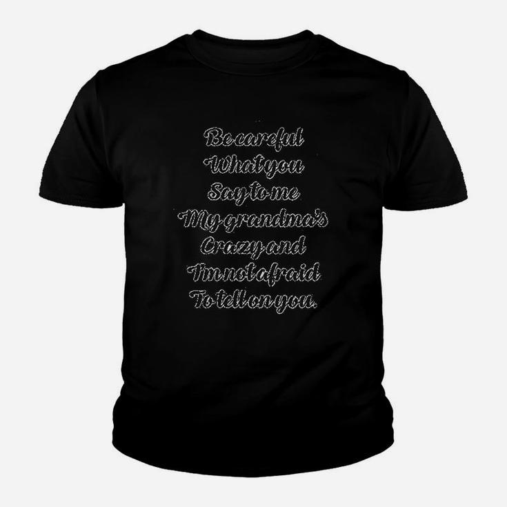 Careful What You Say Me My Grandma's Crazy Funny Style Kid T-Shirt