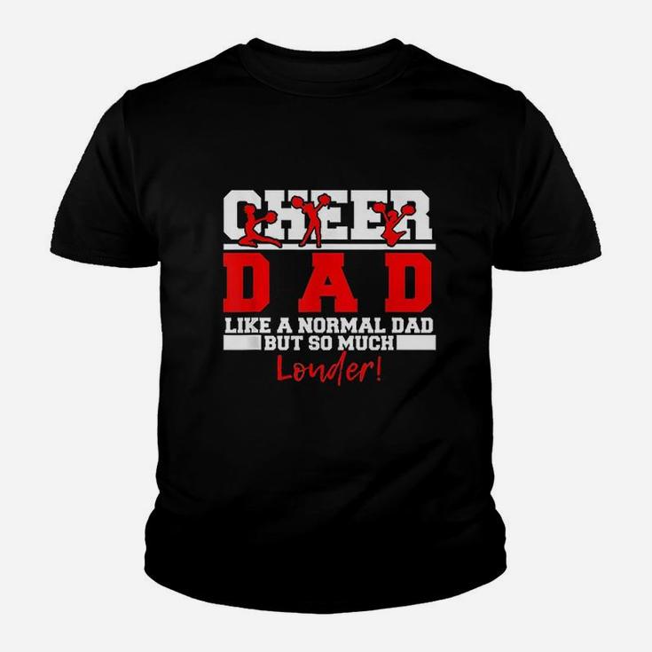 Cheer Dad Like A Normal Dad But So Much Louder Kid T-Shirt