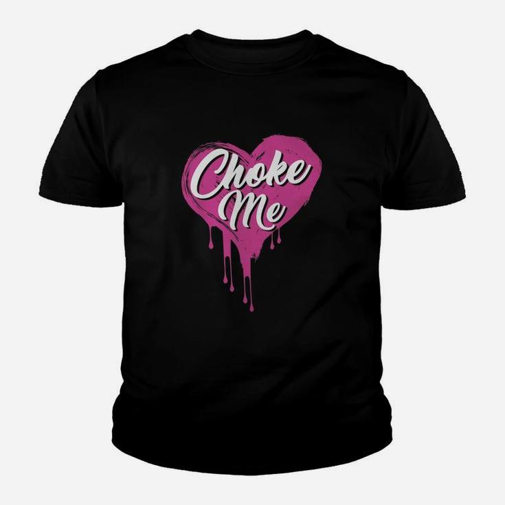 Choke Me Kid T-Shirt