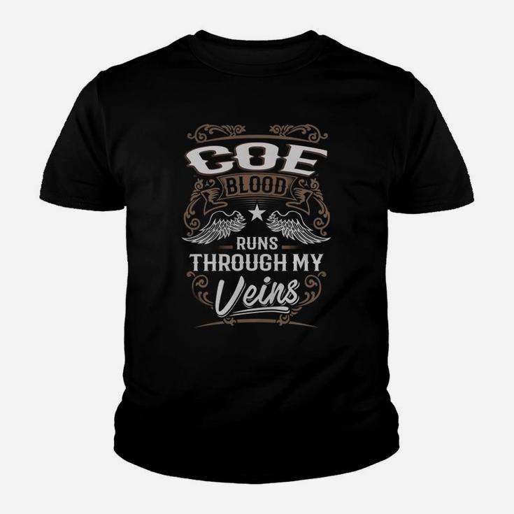 Coe Blood Runs Through My Veins Legend Name Gifts T Shirt Kid T-Shirt