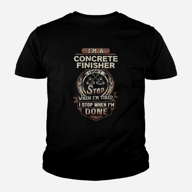 Concrete Finisher I Stop When I Am Done Concrete Kid T-Shirt