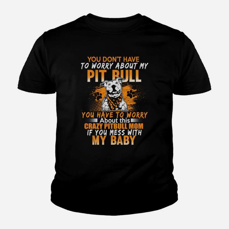 Crazy Pitbull Pitbull Dog Mom Kid T-Shirt
