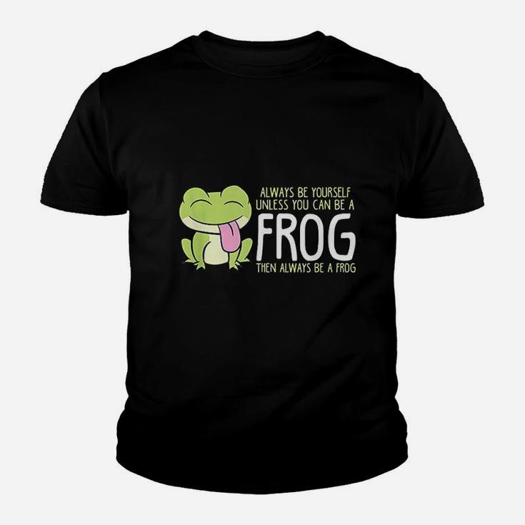 Cute Frog Always Be Yourself Unless You Can Be A Frog Kid T-Shirt