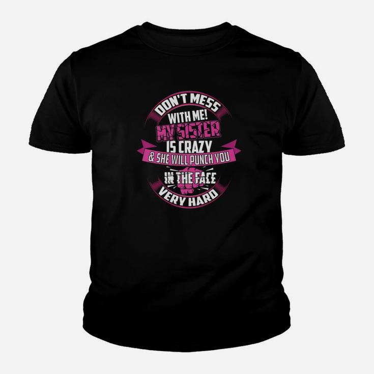 Cute Glam Dont Mess With Me My Sister Is Crazy Gift Kid T-Shirt