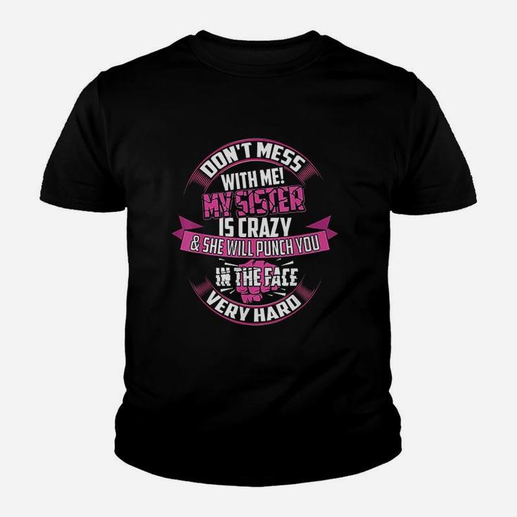 Cute Glam Dont Mess With Me My Sister Is Crazy Kid T-Shirt