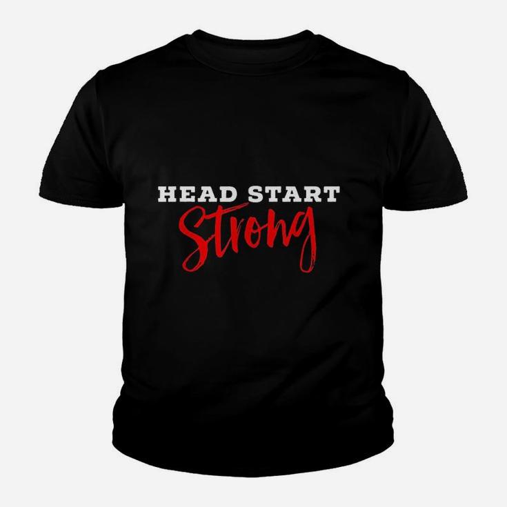 Cute Head Start Strong Head Start Teacher Family Advocate Kid T-Shirt