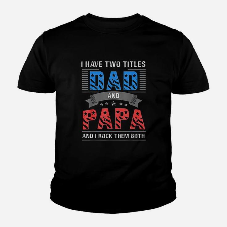 Dad And Papa Two Titles Cool Fathers Day Gift Kid T-Shirt
