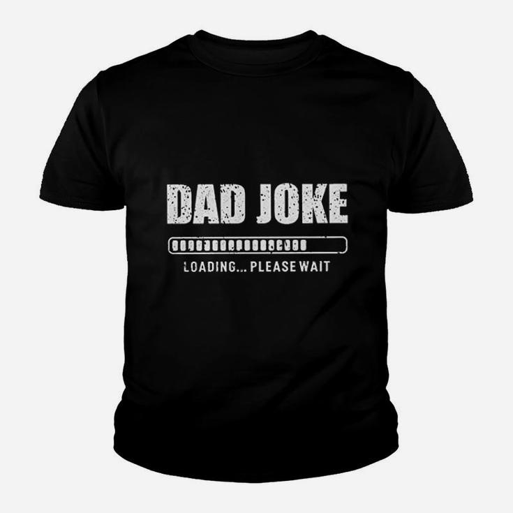 Dad Joke Loading Bad Pun Funny Father Daddy Grandpa Fathers Day Kid T-Shirt