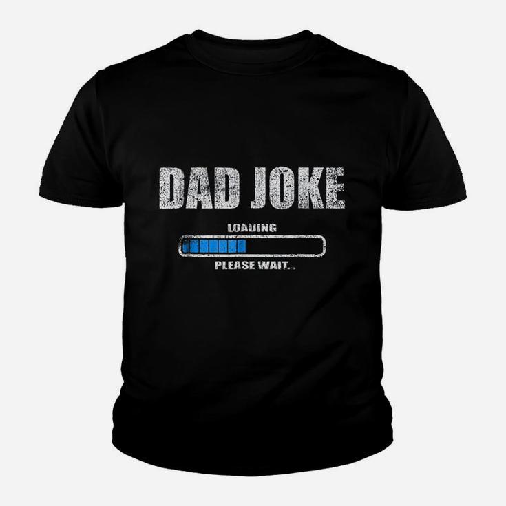 Dad Joke Loading Please Wait Daddy Father Humor Kid T-Shirt