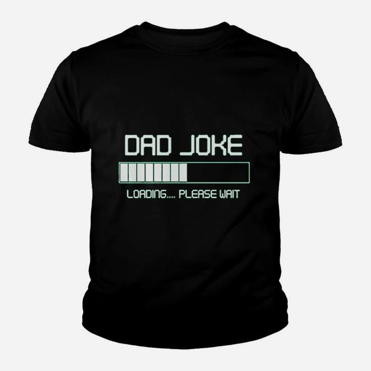 Dad Joke Loading Please Wait Fathers Day Kid T-Shirt