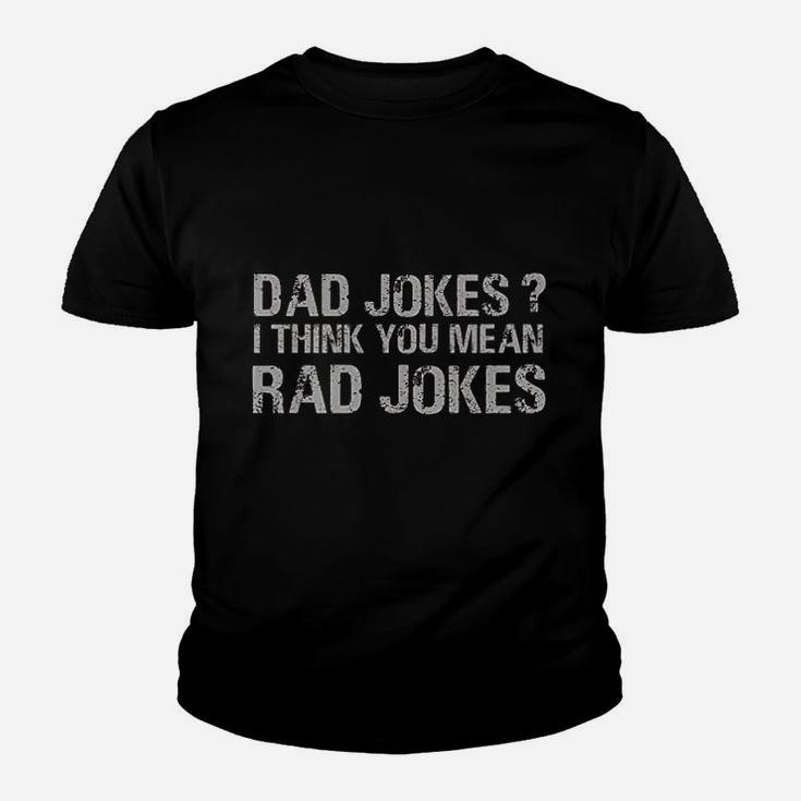 Dad Jokes I Think You Mean Rad Jokes Funny Father Kid T-Shirt