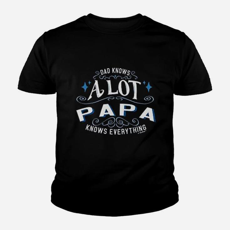Dad Knows A Lot Papa Knows Everything Kid T-Shirt