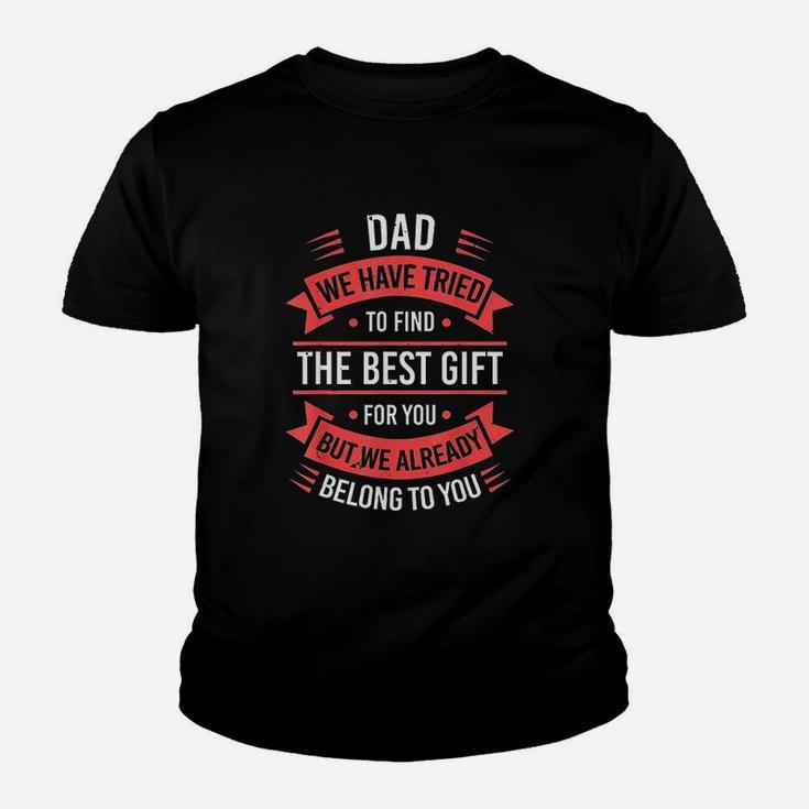 Dad We Have Tried To Find The Best Gift For You Kid T-Shirt