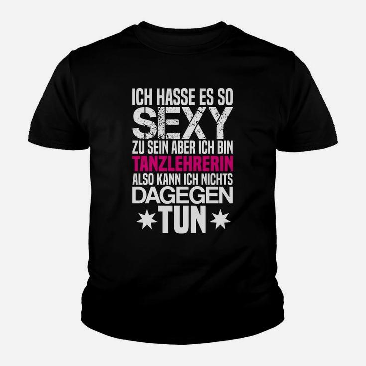 Damen Kinder Tshirt Sexy Tanzlehrerin, Lustiges Spruch-Kinder Tshirt