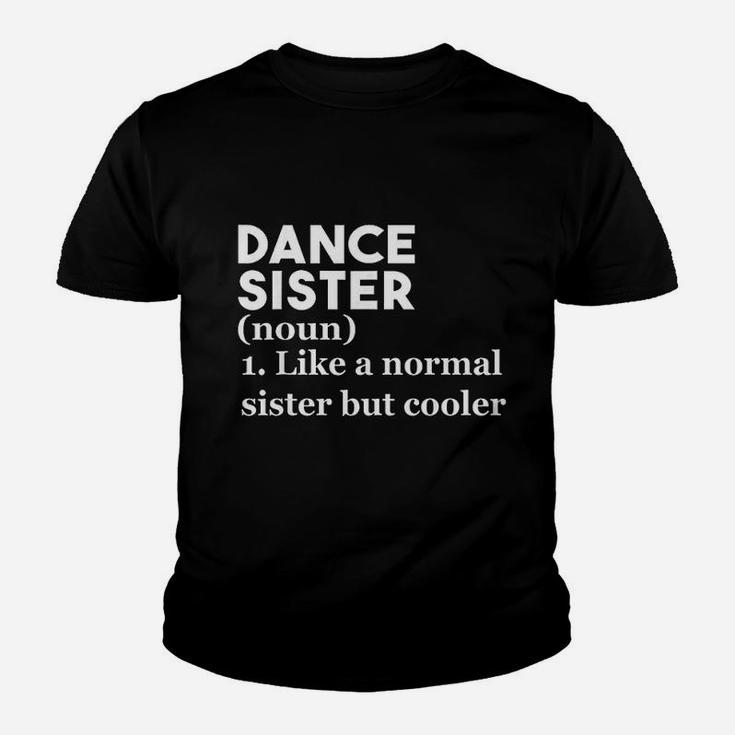Dance Sister Definition Funny Sports Best Sister Kid T-Shirt