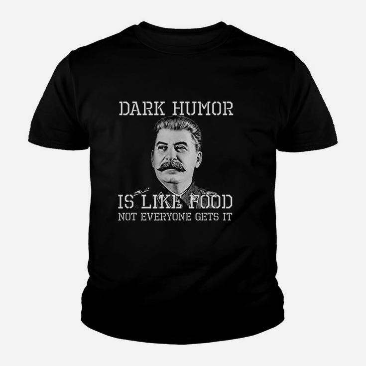 Dark Humor Is Like Food Not Everyone Gets It Kid T-Shirt
