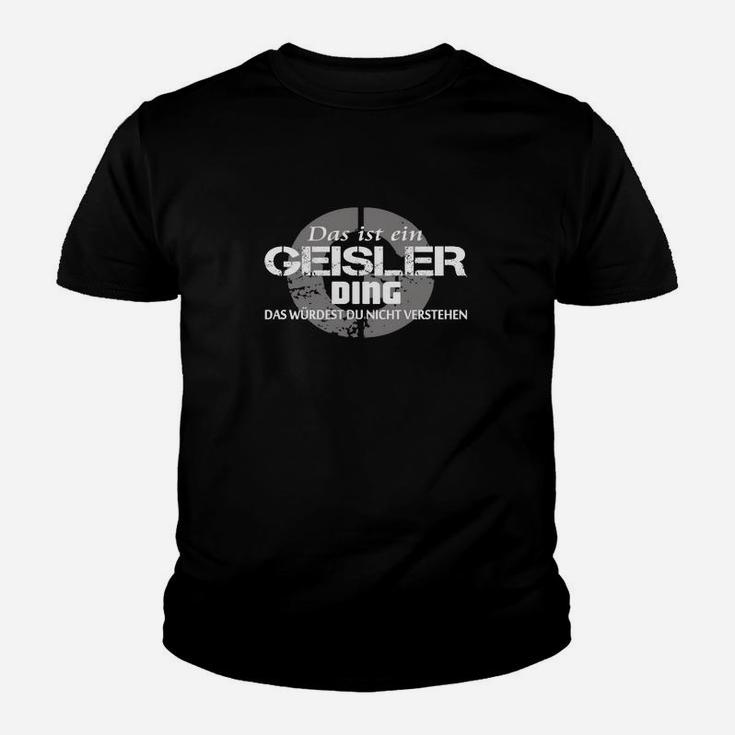 Das Ist Ein Geisler Ding! Kinder T-Shirt