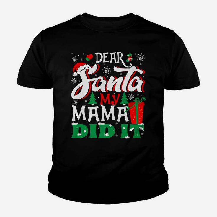 Dear Santa My Mama Did It Family Christmas Gift Tee Kid T-Shirt
