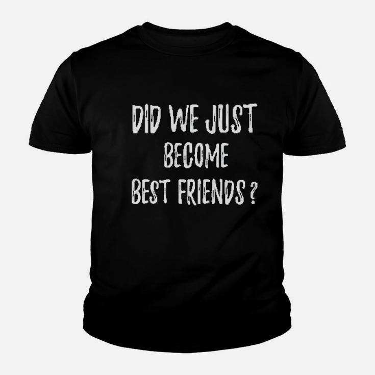 Did We Just Become Best Friends For Siblings Baby Kid T-Shirt