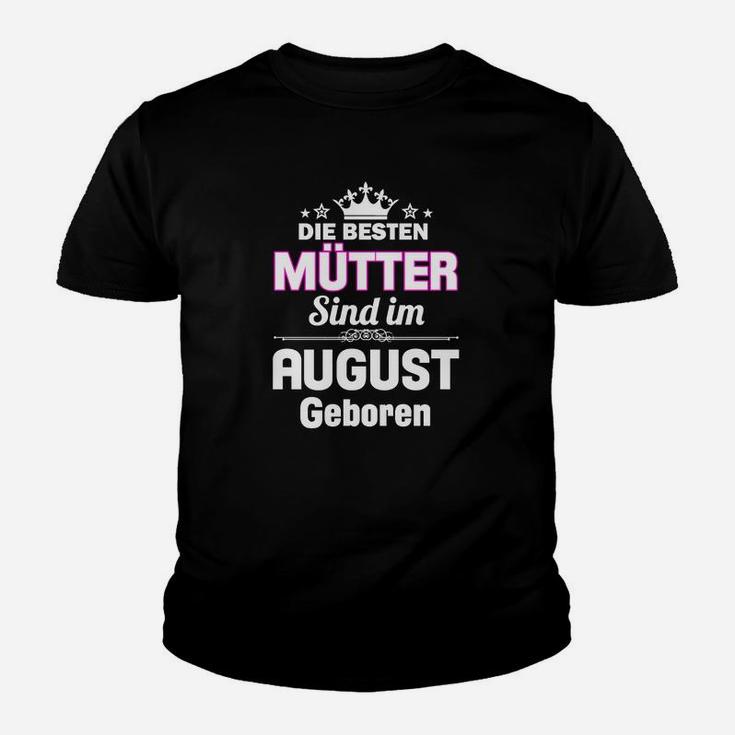 Die Höchen Mütter Sind Im August Georen Kinder T-Shirt