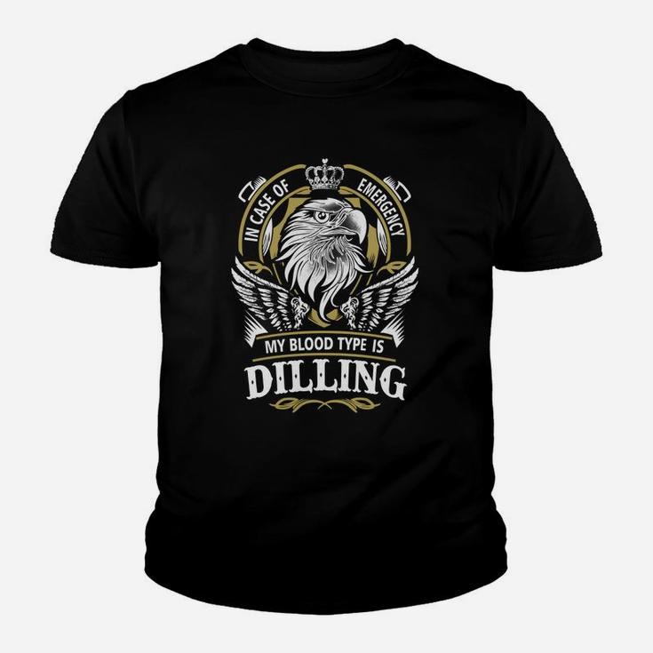 Dilling In Case Of Emergency My Blood Type Is Dilling -dilling T Shirt Dilling Hoodie Dilling Family Dilling Tee Dilling Name Dilling Lifestyle Dilling Shirt Dilling Names Kid T-Shirt