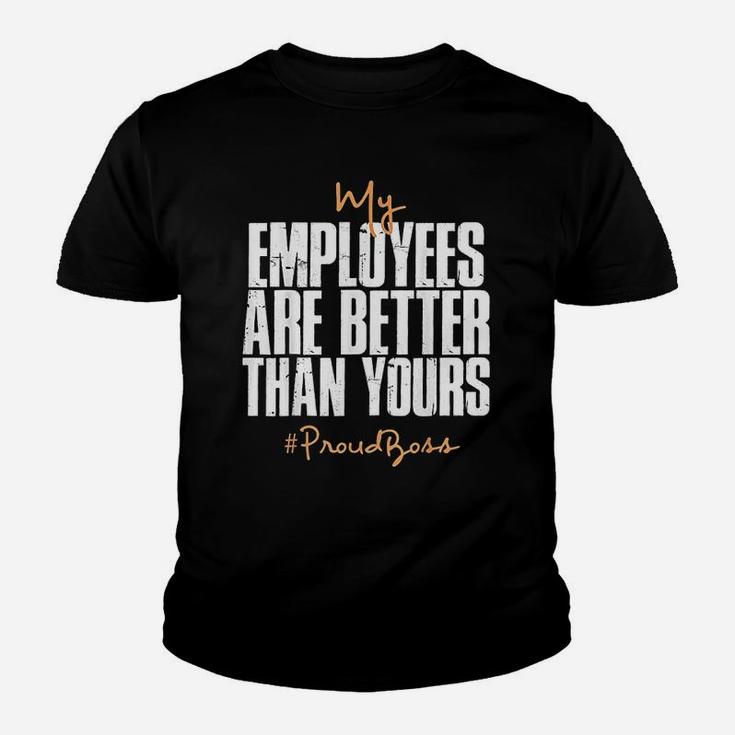 Distressed My Employees Are Better Than Yours Proud Boss Kid T-Shirt
