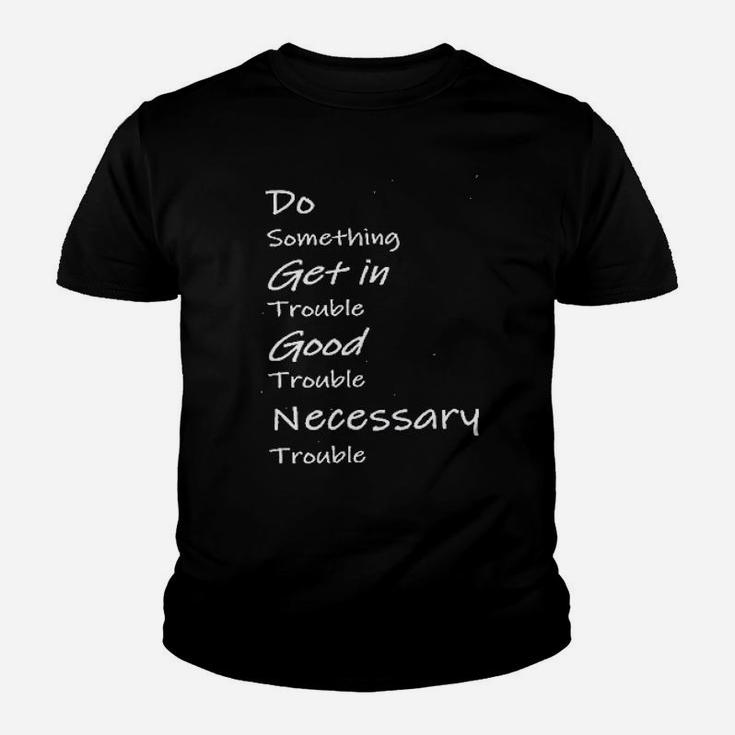 Do Something Get In Trouble Good Trouble Necessary Trouble Kid T-Shirt