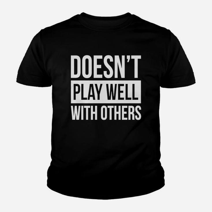 Doesn't Play Well With Others T-shirt Kid T-Shirt
