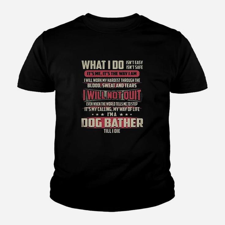 Dog Bather I Will Not Quit Job Kid T-Shirt