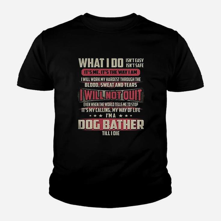 Dog Bather I Will Not Quit Jobs Kid T-Shirt
