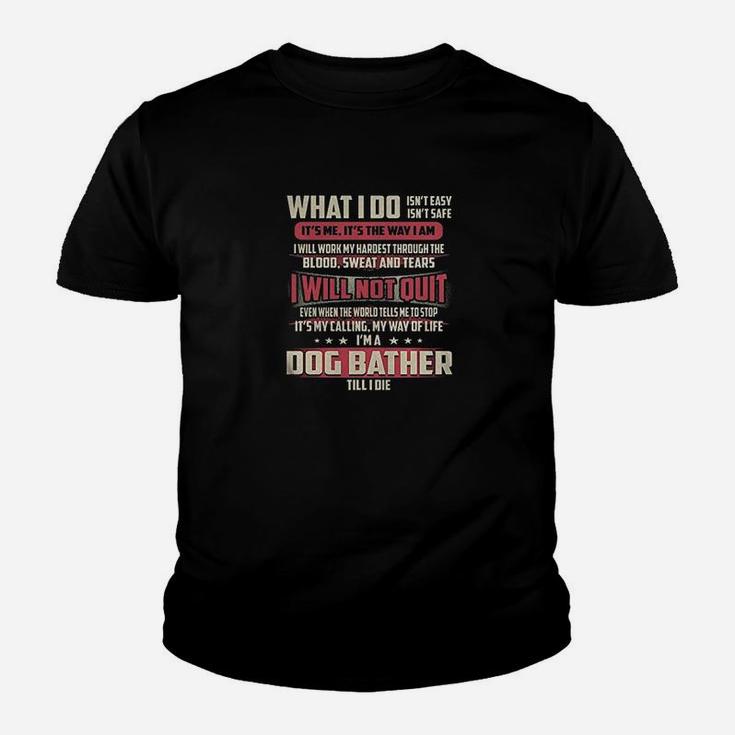 Dog Bather I Will Not Quit Kid T-Shirt