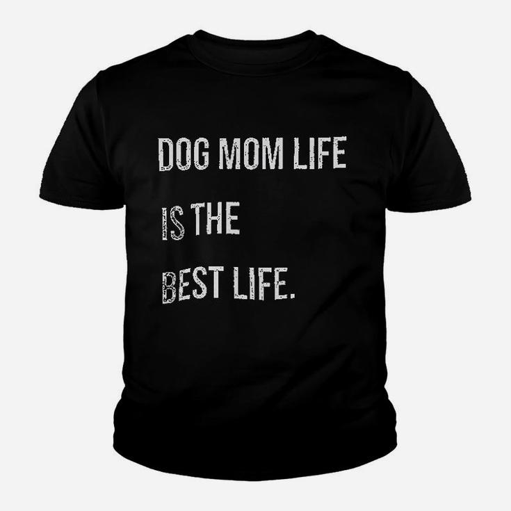 Dog Mom Life Is The Best Lifes Kid T-Shirt