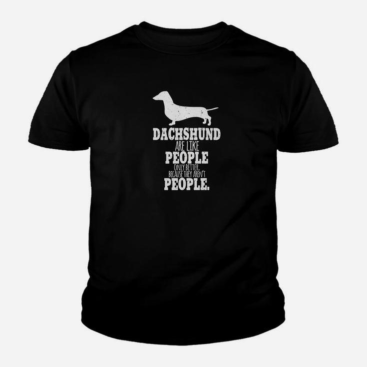 Dogs Dachshund Are Like People Only Better Funny Dog Kid T-Shirt