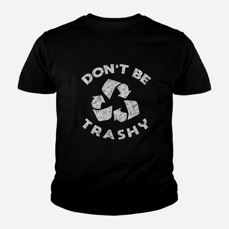 Dont Be Trashy Reduce Reuse Recycle Earth Day Youth T-shirt