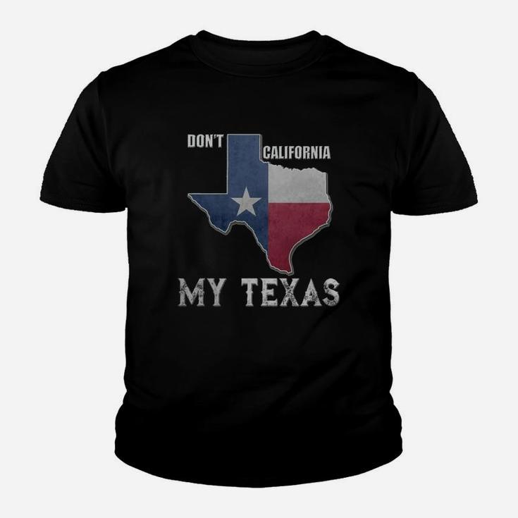 Don't California My Texas Vintage State Of Texas Flag Shirt Kid T-Shirt