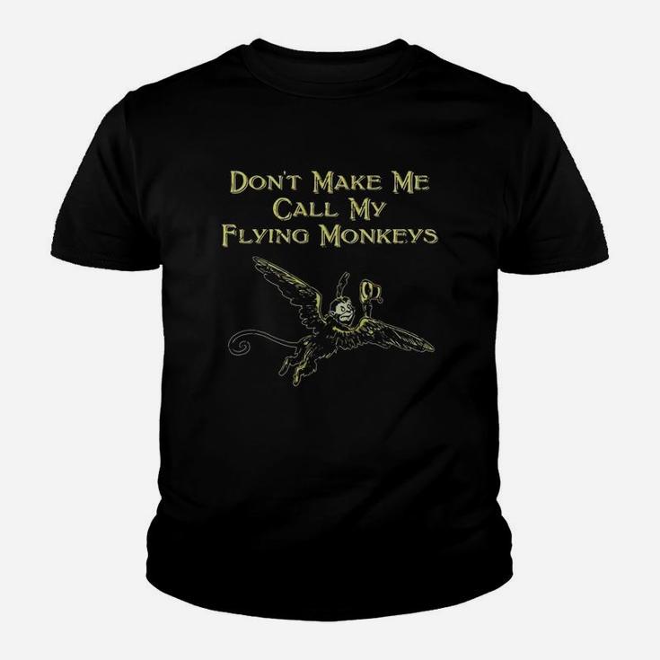 Don't Make Me Call My Flying Monkeys T-shirt Kid T-Shirt