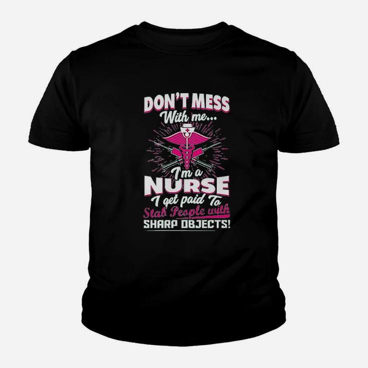 Dont Mess With Me Im A Nurse I Get Paid To Stab People Kid T-Shirt