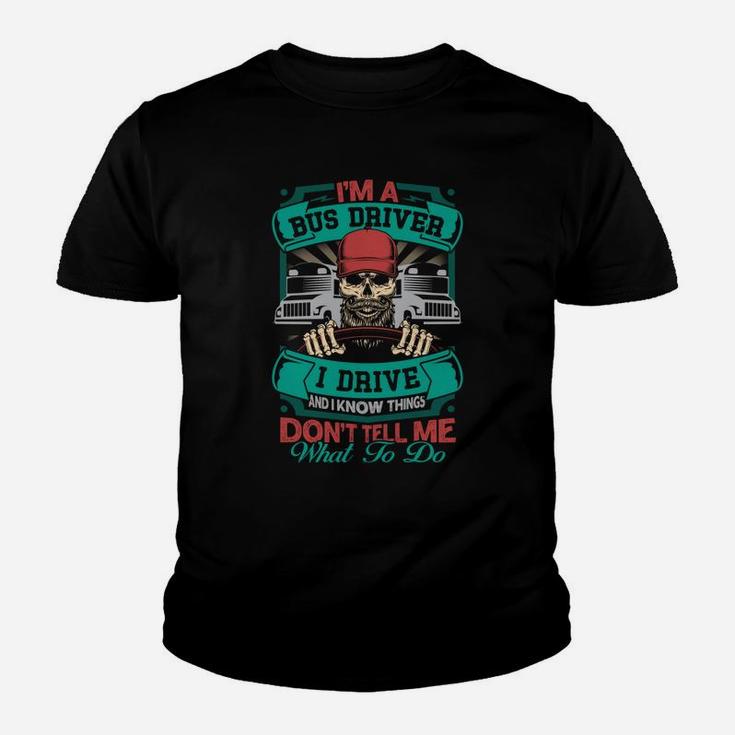 Dont Tell Me What To Do Im A Bus Driver Funny Jobs Gifts Kid T-Shirt