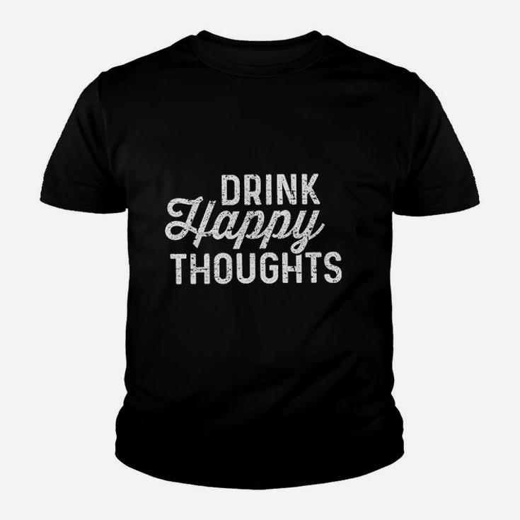 Drink Happy Thoughts Funny Beer Wine Drinking Youth T-shirt