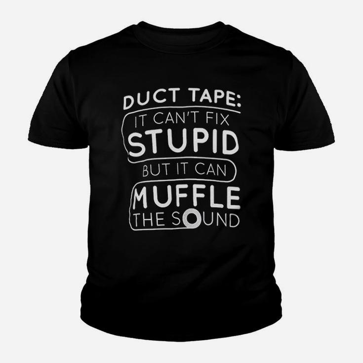 Duct Tape Cant Fix Stupid But Can Muffle The Sound Kid T-Shirt